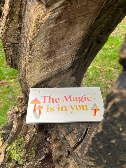 THE MAGIC IS IN YOU HANGING SIGN 🍄