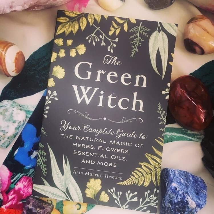 The Green Witch: Your Complete Guide to the Natural Magic of Herbs